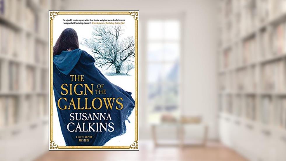 Sign of the Gallows, The (A Lucy Campion Mystery, 5), written by Susanna Calkins