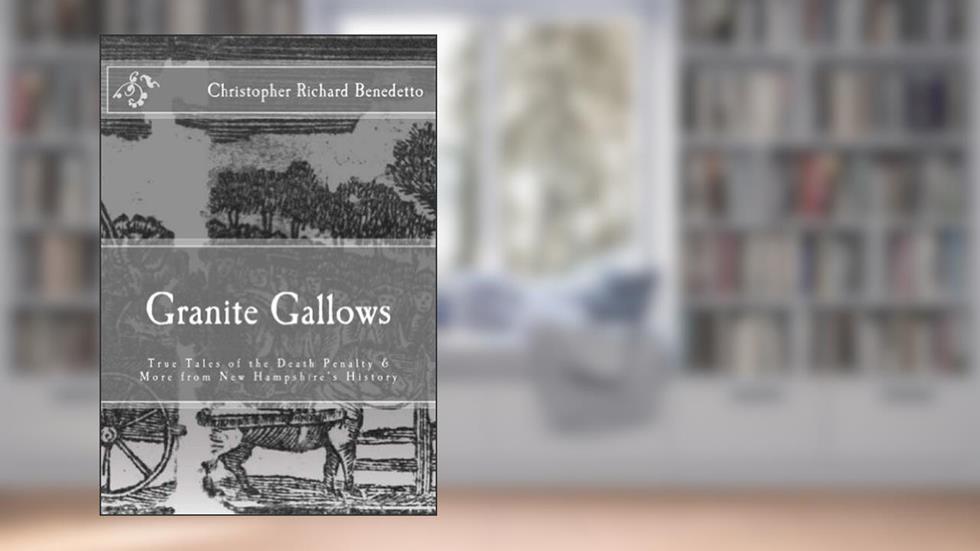 Granite Gallows, written by Christopher Benedetto