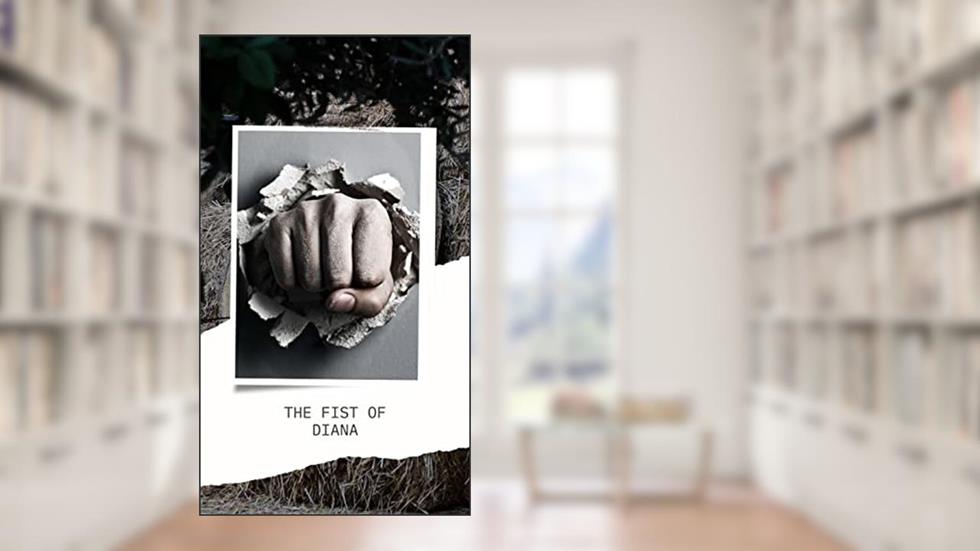 The Fist of Diana, written by Diana Gallow