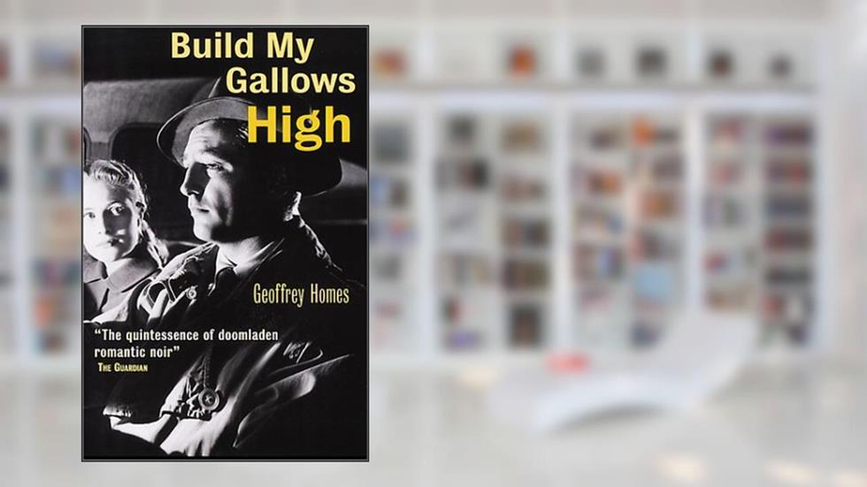 Build My Gallows High (Film Ink), written by Geoffrey Homes