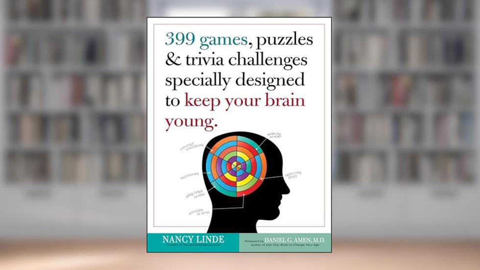 399 Games, Puzzles & Trivia Challenges Specially Designed to Keep Your Brain Young., written by Nancy Linde