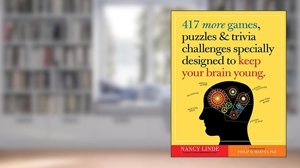 417 More Games, Puzzles & Trivia Challenges Specially Designed to Keep Your Brain Young, written by Nancy Linde