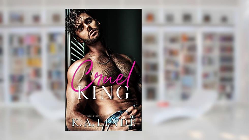 Cruel King, written by K.A. Linde
