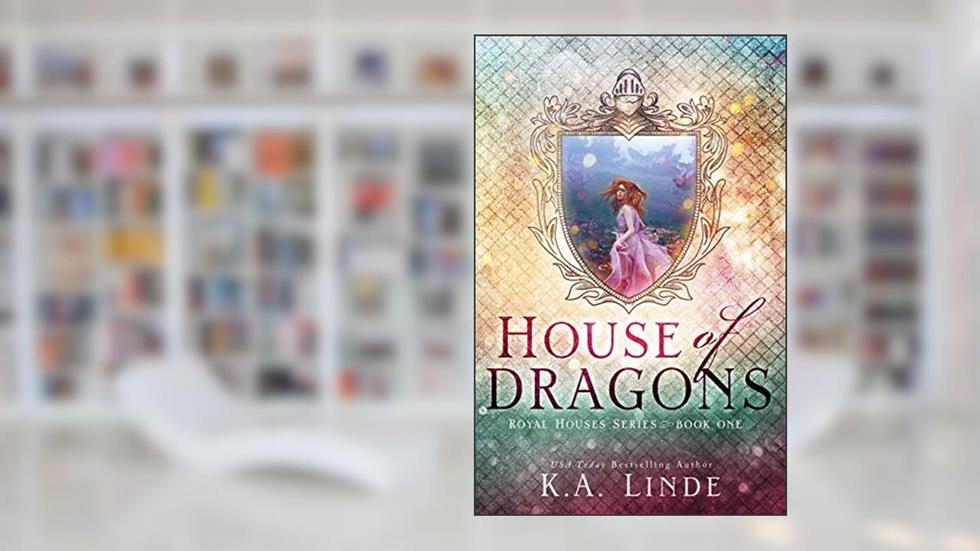 House of Dragons (Royal Houses Book 1), written by K A Linde