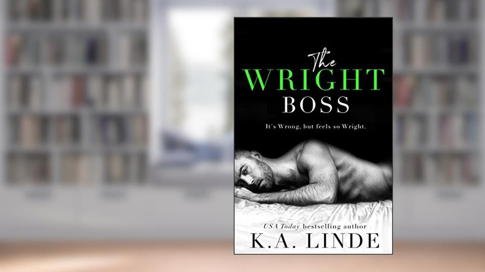 The Wright Boss: An Office Romance (Wright series Book 2), written by K.A. Linde