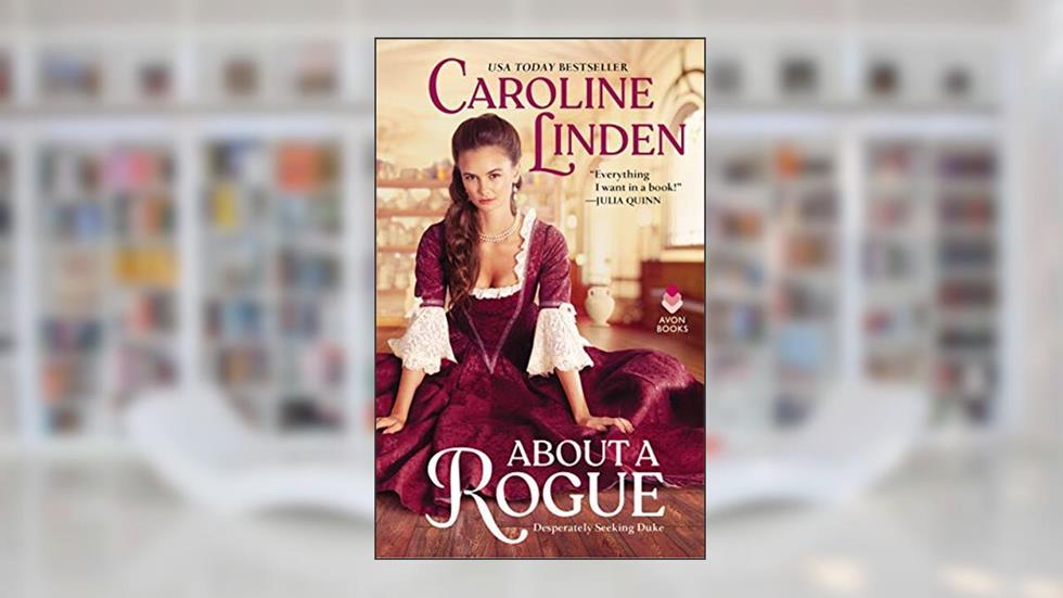 About a Rogue: Desperately Seeking Duke (Desperately Seeking Duke, 1), written by Caroline Linden