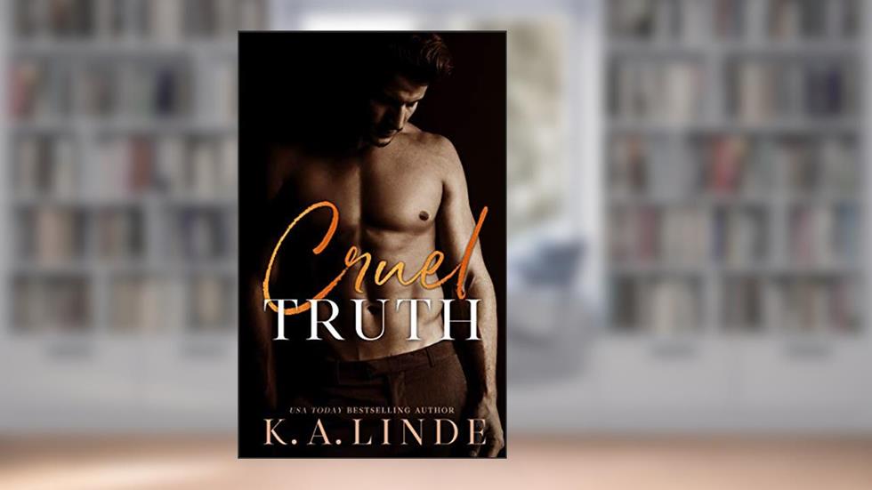 Cruel Truth: A Second Chance Office Romance, written by K.A. Linde