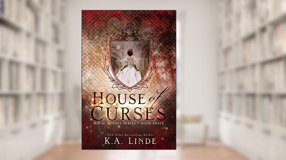 House of Curses (Royal Houses Book 3), written by K.A. Linde