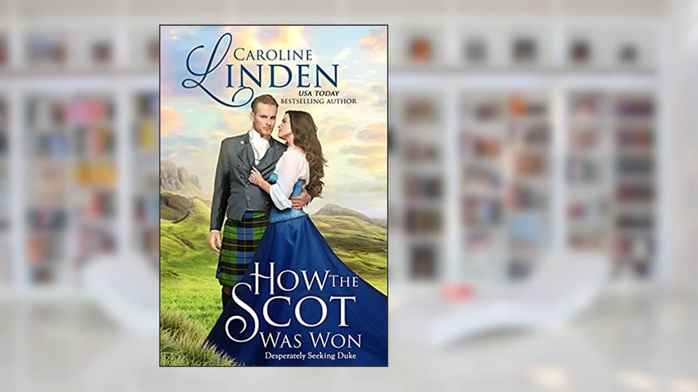 How the Scot Was Won: A Desperately Seeking Duke novella, written by Caroline Linden