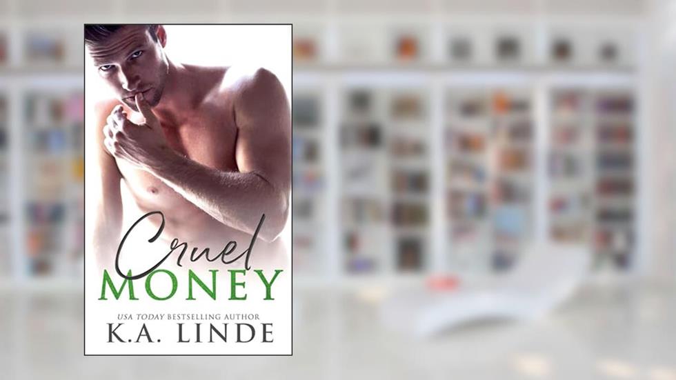 Cruel Money, written by K A Linde