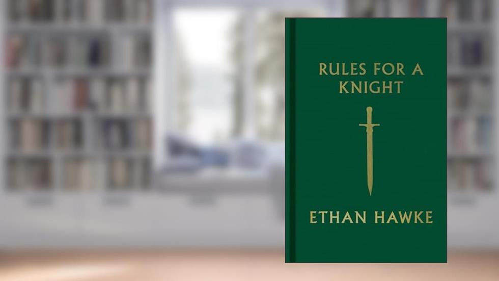Rules for a Knight, written by Ethan Hawke