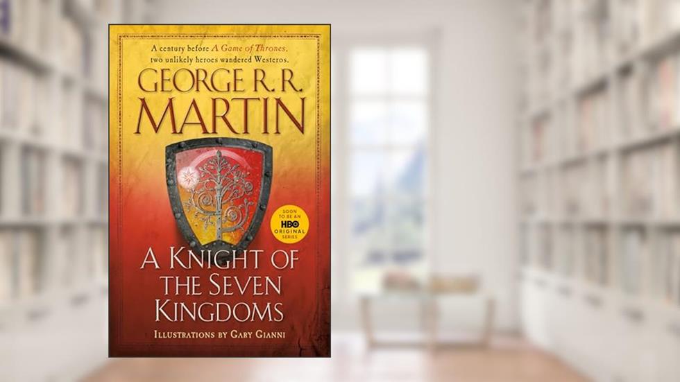 A Knight of the Seven Kingdoms (A Song of Ice and Fire), written by George R. R. Martin