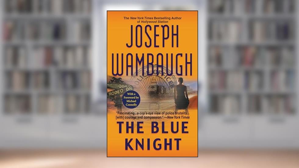The Blue Knight, written by Joseph Wambaugh