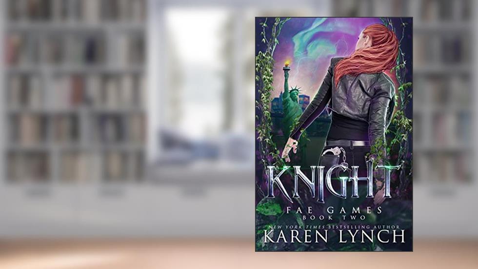 Knight (Fae Games Book 2), written by Karen Lynch