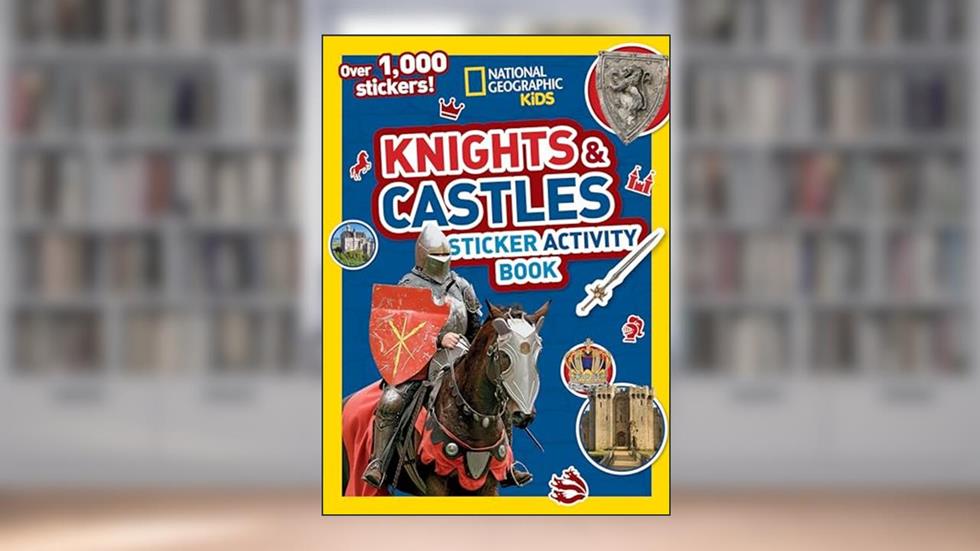 National Geographic Kids Knights and Castles Sticker Activity Book, written by National Geographic Kids
