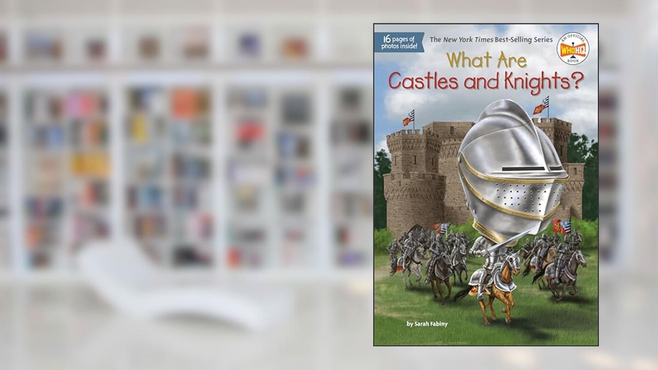 What Are Castles and Knights? (What Was?), written by Sarah Fabiny; Who HQ