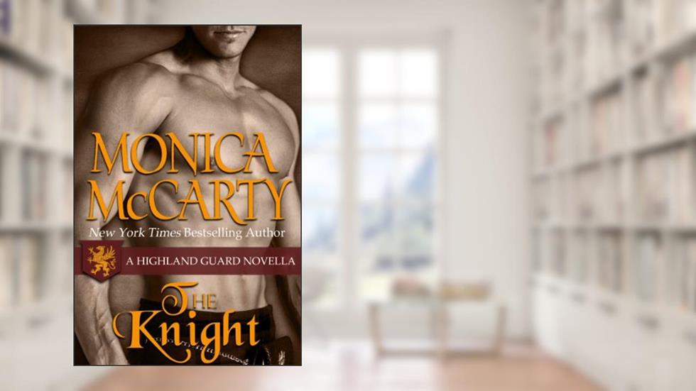 The Knight (The Highland Guard), written by Monica McCarty