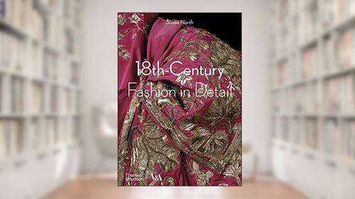Cover from 18th-Century Fashion in Detail (V&A Fashion in Detail), written by Susan North