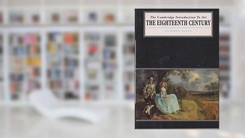 Cover from The Eighteenth Century (Cambridge Introduction to the History of Art), written by Stephen Jones