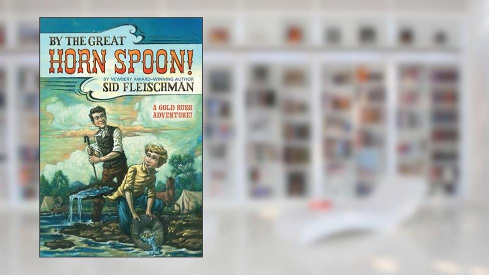 By the Great Hornspoon!, written by Sid Fleischman