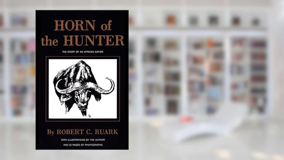 Horn of the Hunter: The Story of an African Safari, written by R. Ruark