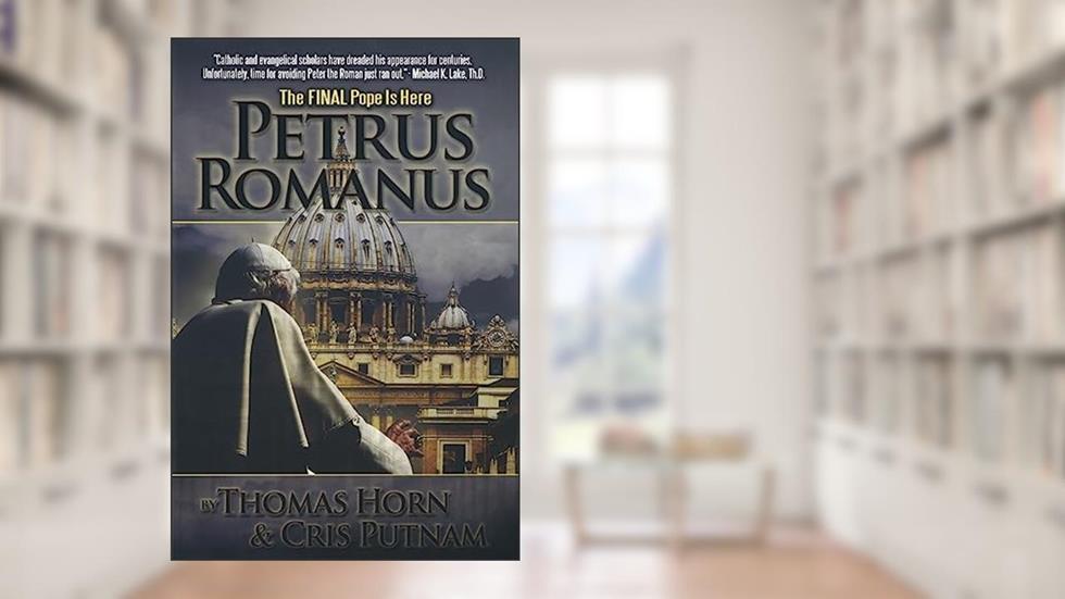 Petrus Romanus: The Final Pope Is Here, written by Thomas Horn; Cris D. Putnam