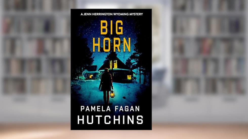 BIG HORN: A Jenn Herrington Wyoming Mystery (The Jenn Herrington Wyoming Mysteries Book 1), written by Pamela Fagan Hutchins