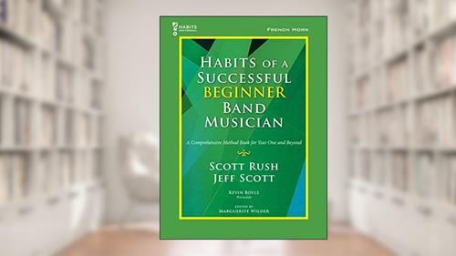 Cover from G-10170 - Habits Of A Successful Beginner Band Musician - French Horn, written by Scott Rush; Jeff Scott