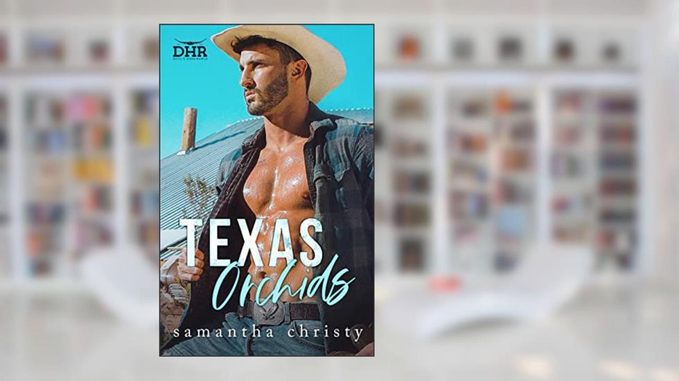 Texas Orchids (The Devil's Horn Ranch Series), written by Samantha Christy