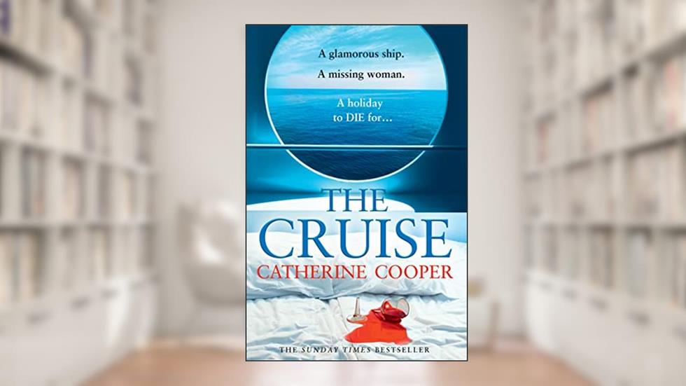 The Cruise: The gripping glamorous thriller from the Sunday Times bestselling author of The Chalet, written by Catherine Cooper