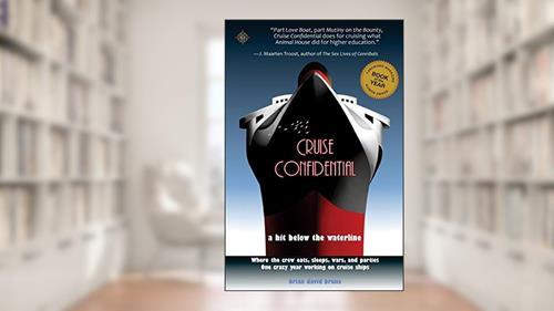 Cover from Cruise Confidential: A Hit Below the Waterline: Where the Crew Lives, Eats, Wars, and Parties -- One Crazy Year Working on (Travelers' Tales), written by Brian David Bruns
