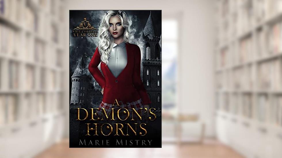 A Demon's Horns: Vice College For Young Demons: Year One, written by Marie Mistry