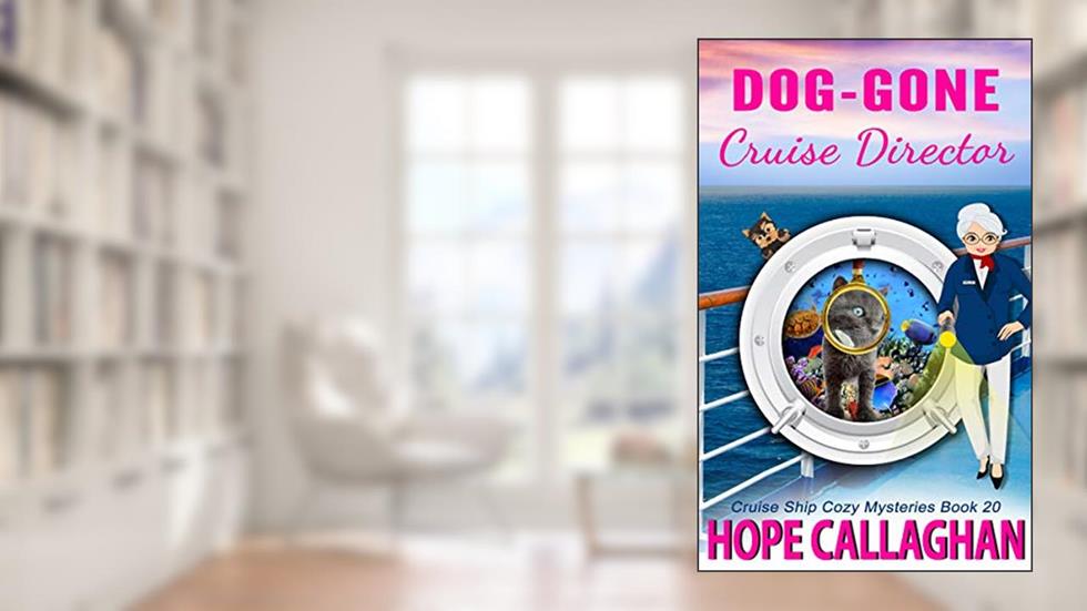 Dog-Gone Cruise Director: A Cruise Ship Cozy Mystery (Millie's Cruise Ship Mysteries Book 20), written by Hope Callaghan