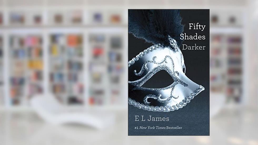 Fifty Shades Darker (Fifty Shades, Book 2), written by E L James