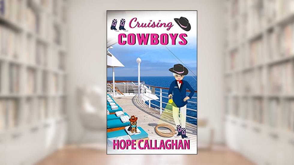 Cruising Cowboys: A Cruise Ship Cozy Mystery Novel (Millie's Cruise Ship Mysteries Book 23), written by Hope Callaghan