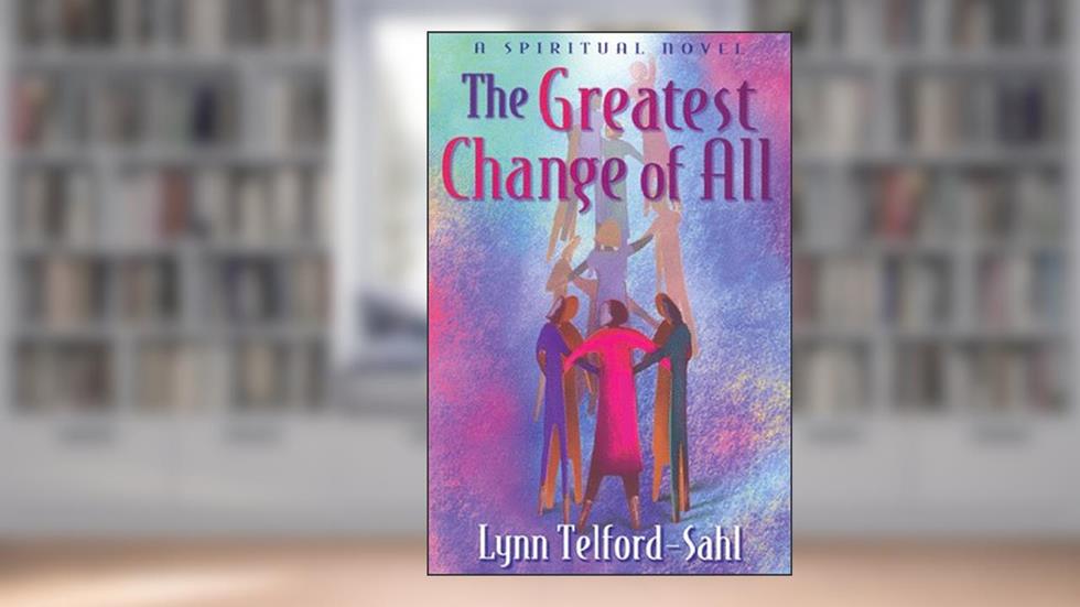 The Greatest Change of All, written by Lynn Telford-Sahl
