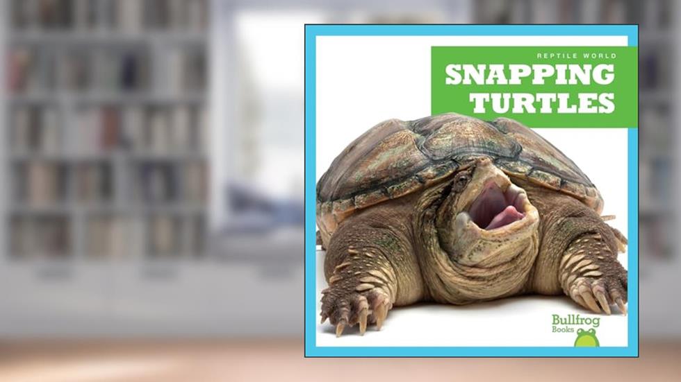 Snapping Turtles (Bullfrog Books: Reptile World), written by Cari Meister