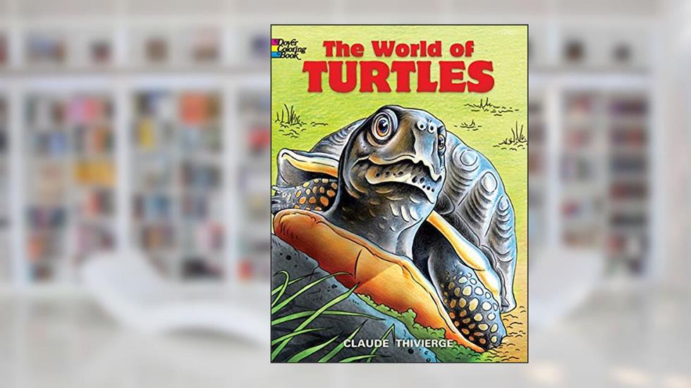 The World of Turtles Coloring Book (Dover Animal Coloring Books), written by Claude Thivierge