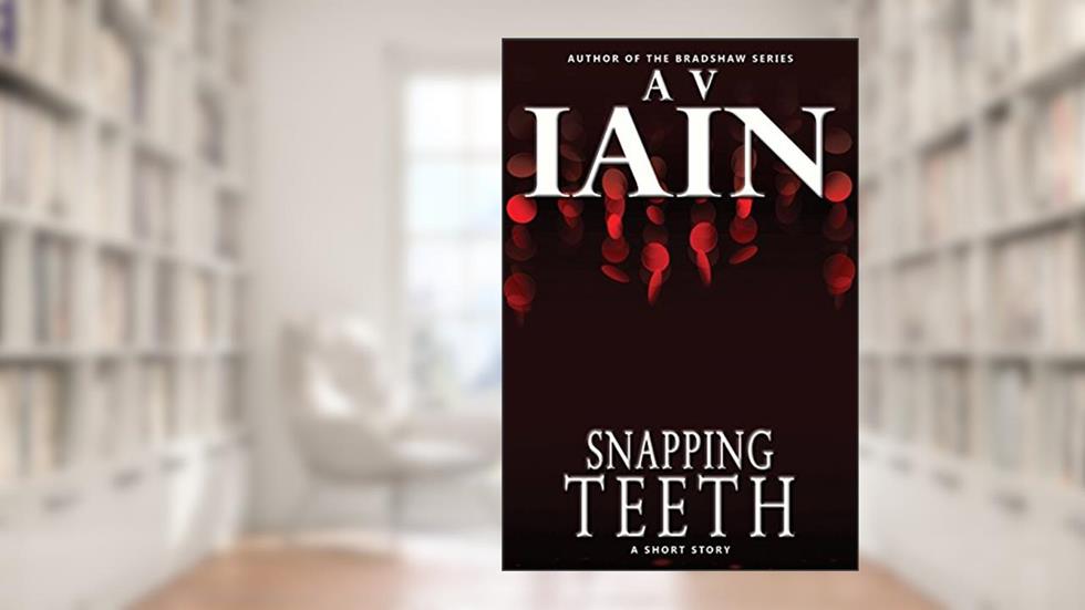 Snapping Teeth, written by AV Iain