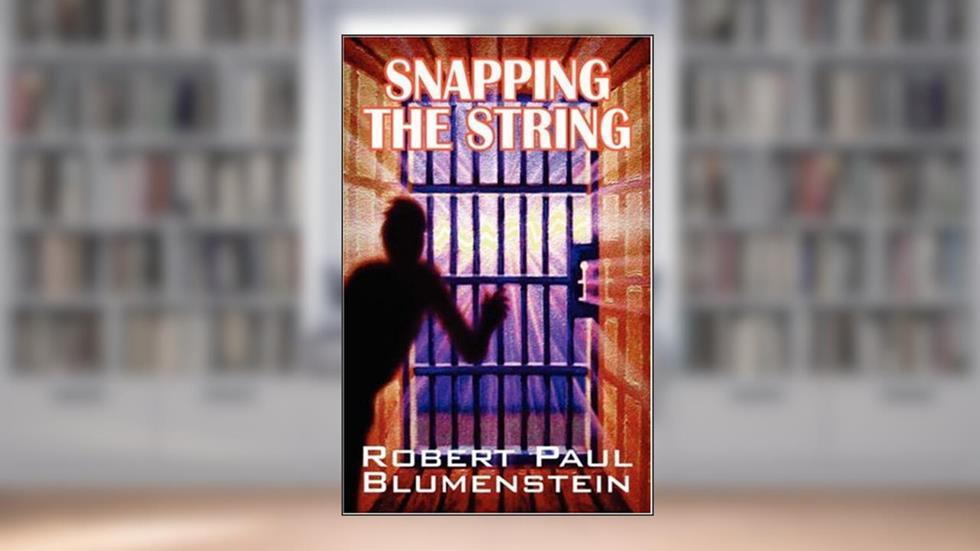Snapping the String, written by Robert Paul Blumenstein
