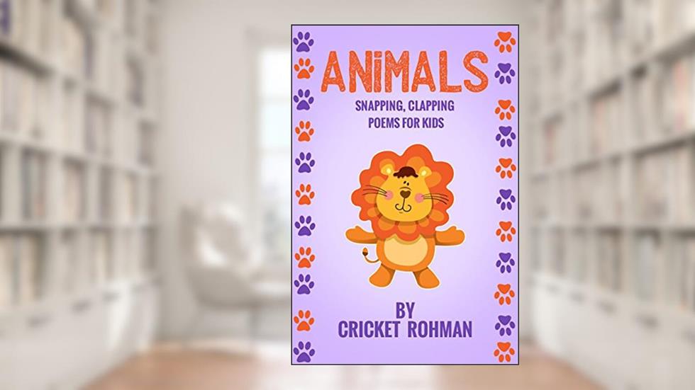 ANIMALS Snapping, Clapping Poems for Kids, written by Cricket Rohman