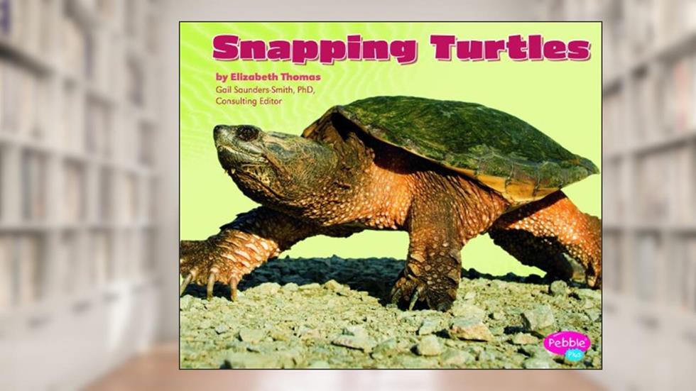 Snapping Turtles (Pebble Plus), written by Elizabeth Thomas