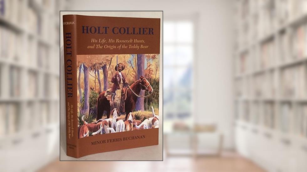 Holt Collier: His Life, His Roosevelt Hunts, and the Origin of the Teddy Bear, written by Minor Ferris Buchanan