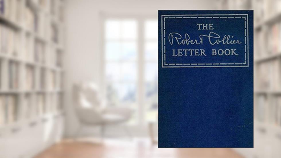 The Robert Collier Letter Book, written by Robert Collier