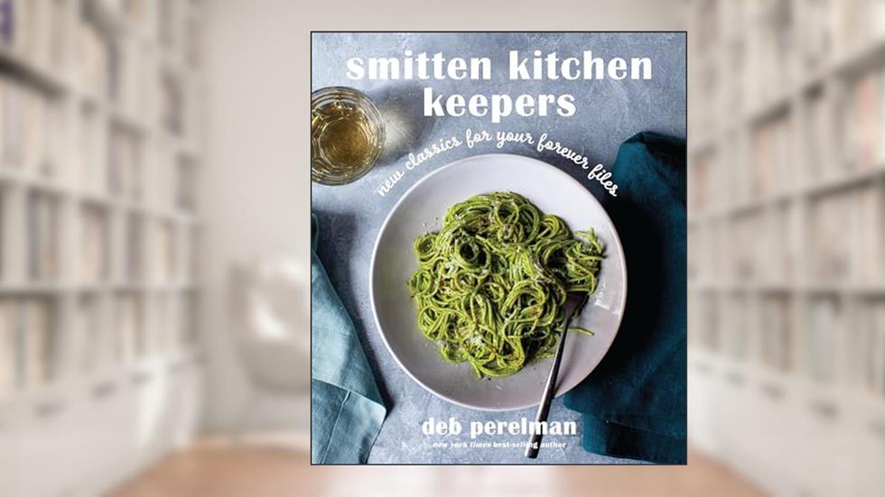 Smitten Kitchen Keepers: New Classics for Your Forever Files: A Cookbook, written by Deb Perelman