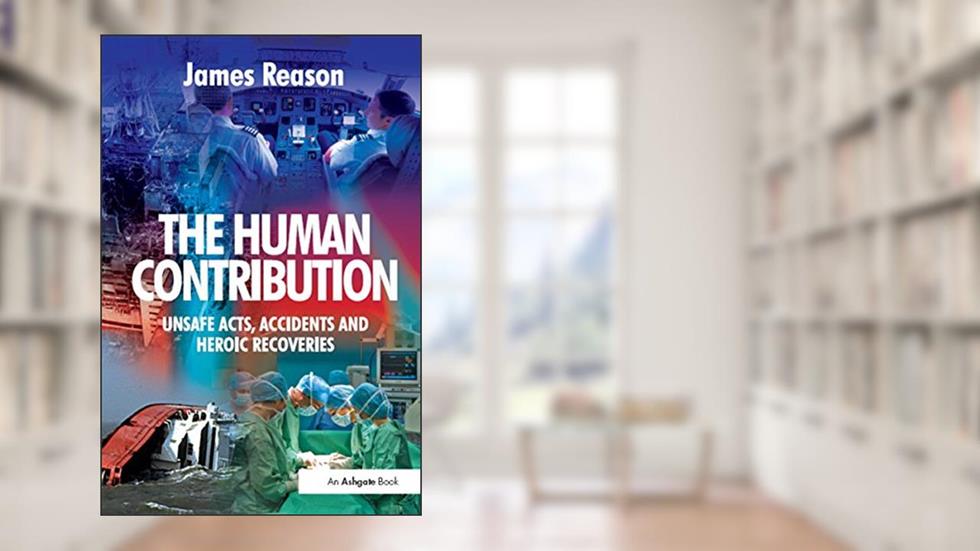 The Human Contribution, written by James Reason