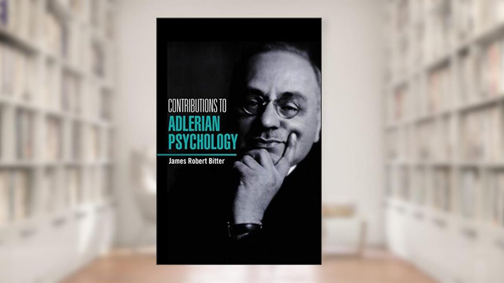 Contributions to Alderian Psychology, written by James Robert Bitter