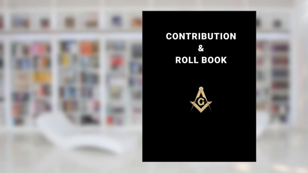 Masonic Member Contribution & Roll Book, written by Joseph N Campbell