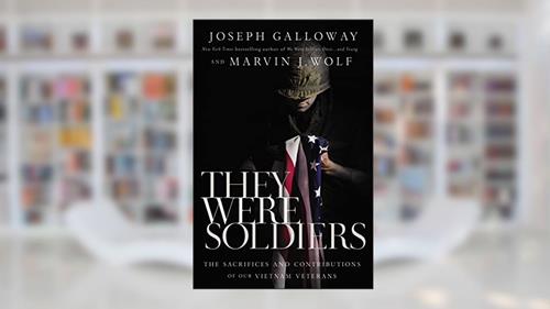 Cover from They Were Soldiers: The Sacrifices and Contributions of Our Vietnam Veterans, written by Joseph L. Galloway; Marvin J. Wolf