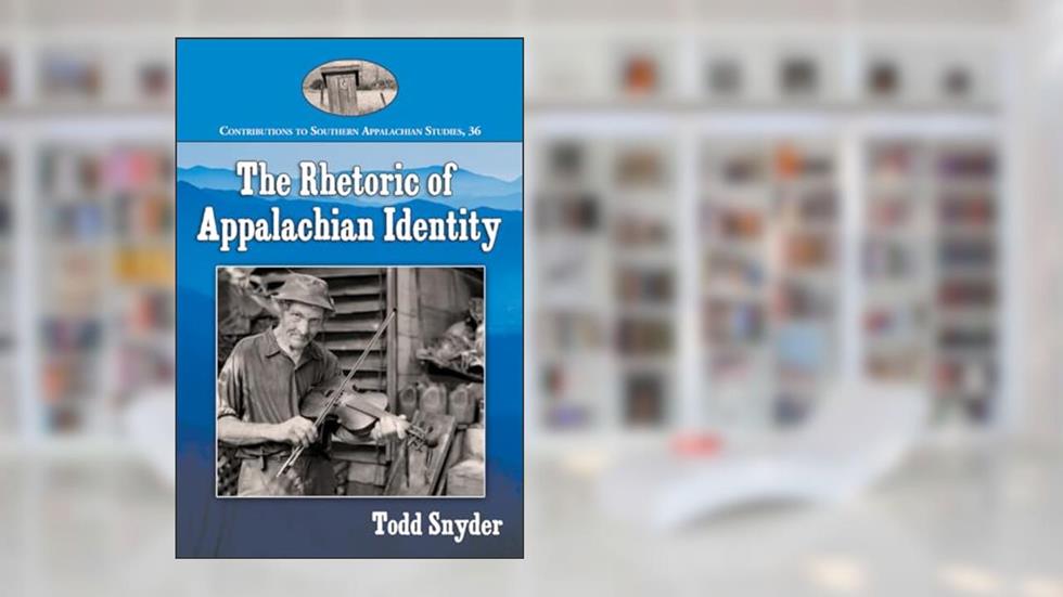 The Rhetoric of Appalachian Identity (Contributions to Southern Appalachian Studies, 36), written by Todd Snyder
